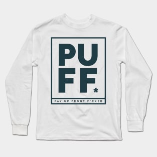 PUFF - pay up front Long Sleeve T-Shirt